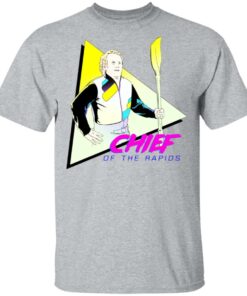 Chief Of The Rapids T Shirts Hoodies Long Sleeve Shirt Sweatshirt Long Sleeve Hoodie Tank Mug 4