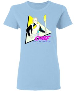 Chief Of The Rapids T Shirts Hoodies Long Sleeve Shirt Sweatshirt Long Sleeve Hoodie Tank Mug 5