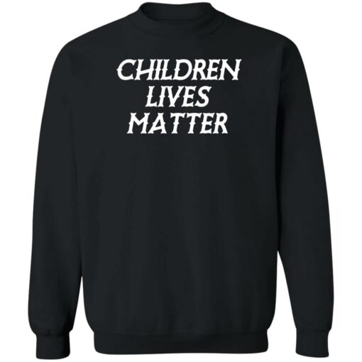 Children lives matter shirt Shirt Sweatshirt Long Sleeve Hoodie Tank Mug