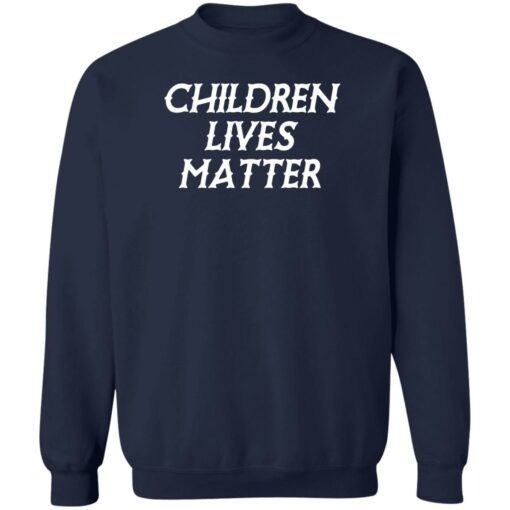 Children lives matter shirt Shirt Sweatshirt Long Sleeve Hoodie Tank Mug