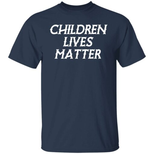 Children lives matter shirt Shirt Sweatshirt Long Sleeve Hoodie Tank Mug