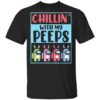 Chillin’ with my peeps cute A hopes the US shirt Shirt Sweatshirt Long Sleeve Hoodie Tank Mug