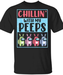 Chillin’ with my peeps cute A hopes the US shirt Shirt Sweatshirt Long Sleeve Hoodie Tank Mug