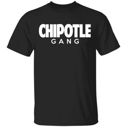 Chipotle Gang T-Shirts, Hoodies, Long Sleeve Shirt Sweatshirt Long Sleeve Hoodie Tank Mug