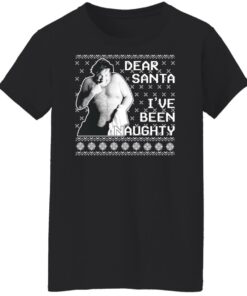 Chris Farley Dear santa i’ve been naughty Christmas sweater Shirt Sweatshirt Long Sleeve Hoodie Tank Mug