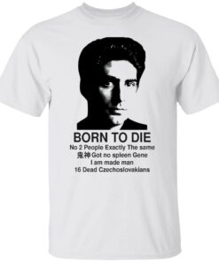 Christopher Moltisanti born to die no 2 people exactly shirt Shirt Sweatshirt Long Sleeve Hoodie Tank Mug