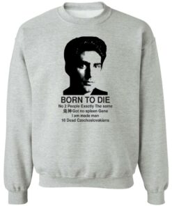 Christopher Moltisanti born to die no 2 people exactly shirt Shirt Sweatshirt Long Sleeve Hoodie Tank Mug 3