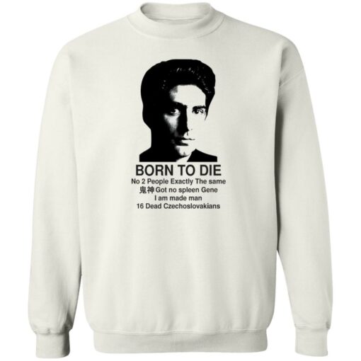 Christopher Moltisanti born to die no 2 people exactly shirt Shirt Sweatshirt Long Sleeve Hoodie Tank Mug