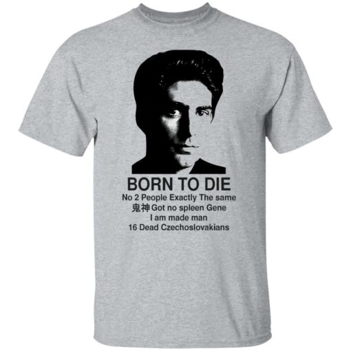 Christopher Moltisanti born to die no 2 people exactly shirt Shirt Sweatshirt Long Sleeve Hoodie Tank Mug