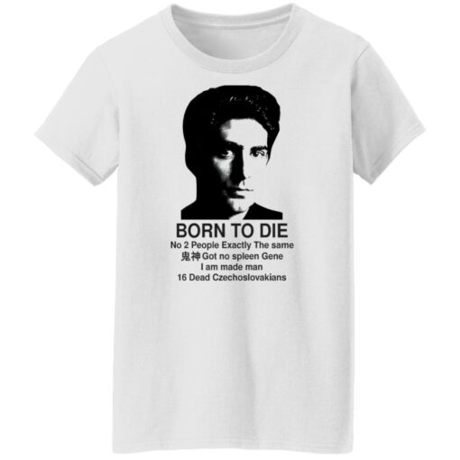 Christopher Moltisanti born to die no 2 people exactly shirt Shirt Sweatshirt Long Sleeve Hoodie Tank Mug