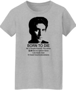 Christopher Moltisanti born to die no 2 people exactly shirt Shirt Sweatshirt Long Sleeve Hoodie Tank Mug 7