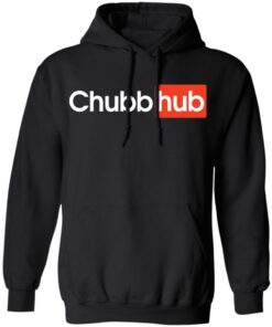 Chubb hub shirt Shirt Sweatshirt Long Sleeve Hoodie Tank Mug Chubb hub shirt Shirt Sweatshirt Long Sleeve Hoodie Tank Mug