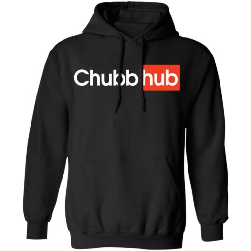 Chubb hub shirt Shirt Sweatshirt Long Sleeve Hoodie Tank Mug