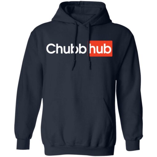 Chubb hub shirt Shirt Sweatshirt Long Sleeve Hoodie Tank Mug