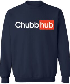 Chubb hub shirt Shirt Sweatshirt Long Sleeve Hoodie Tank Mug 3 Chubb hub shirt Shirt Sweatshirt Long Sleeve Hoodie Tank Mug 4