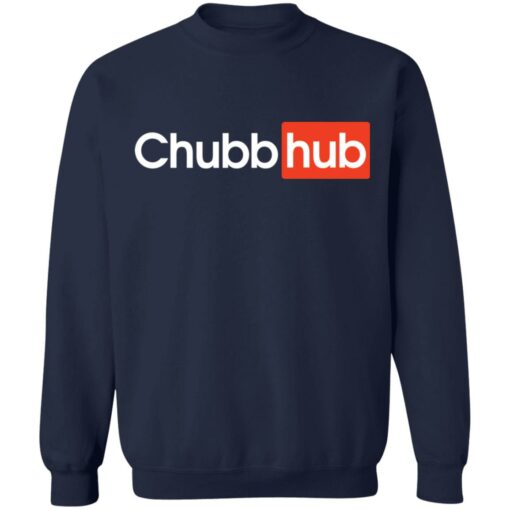 Chubb hub shirt Shirt Sweatshirt Long Sleeve Hoodie Tank Mug