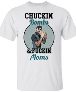 Chuckin bombs and fckin moms shirt Shirt Sweatshirt Long Sleeve Hoodie Tank Mug