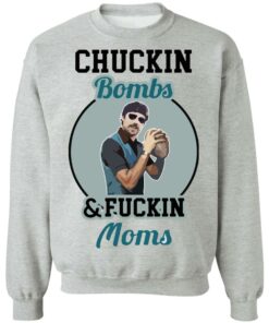 Chuckin bombs and fckin moms shirt Shirt Sweatshirt Long Sleeve Hoodie Tank Mug 2 Chuckin bombs and fckin moms shirt Shirt Sweatshirt Long Sleeve Hoodie Tank Mug 3