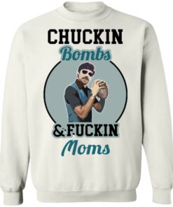Chuckin bombs and fckin moms shirt Shirt Sweatshirt Long Sleeve Hoodie Tank Mug 3 Chuckin bombs and fckin moms shirt Shirt Sweatshirt Long Sleeve Hoodie Tank Mug 4