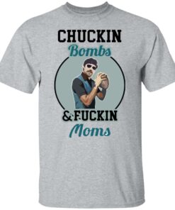 Chuckin bombs and fckin moms shirt Shirt Sweatshirt Long Sleeve Hoodie Tank Mug 4 Chuckin bombs and fckin moms shirt Shirt Sweatshirt Long Sleeve Hoodie Tank Mug 5