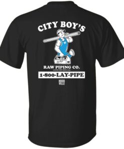 City boy’s raw piping co lay 1800 pipe shirt Shirt Sweatshirt Long Sleeve Hoodie Tank Mug