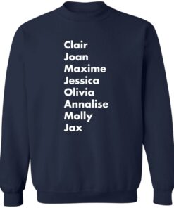 Clair Joan Maxine Jessica Olivia Annalise Molly Jax shirt Shirt Sweatshirt Long Sleeve Hoodie Tank Mug 4
