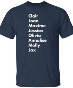 Clair Joan Maxine Jessica Olivia Annalise Molly Jax shirt Shirt Sweatshirt Long Sleeve Hoodie Tank Mug 5