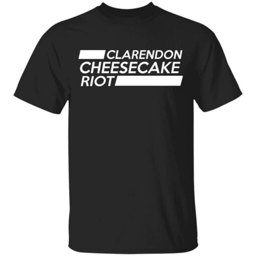 Clarendon Cheesecake Riot T-Shirts, Hoodies, Long Sleeve Shirt Sweatshirt Long Sleeve Hoodie Tank Mug