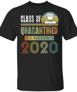 Class Of Quarantined Seniors 2020 Shirt Shirt Sweatshirt Long Sleeve Hoodie Tank Mug