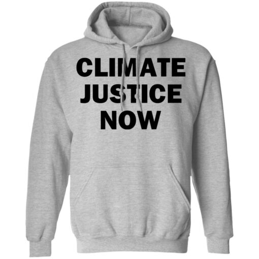 Climate justice now shirt Shirt Sweatshirt Long Sleeve Hoodie Tank Mug