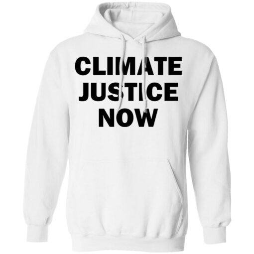 Climate justice now shirt Shirt Sweatshirt Long Sleeve Hoodie Tank Mug