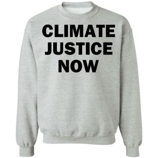 Climate justice now shirt Shirt Sweatshirt Long Sleeve Hoodie Tank Mug