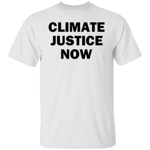 Climate justice now shirt Shirt Sweatshirt Long Sleeve Hoodie Tank Mug