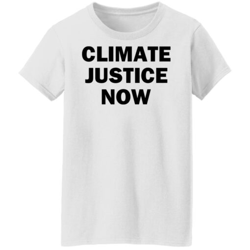 Climate justice now shirt Shirt Sweatshirt Long Sleeve Hoodie Tank Mug