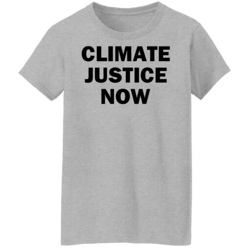 Climate justice now shirt Shirt Sweatshirt Long Sleeve Hoodie Tank Mug