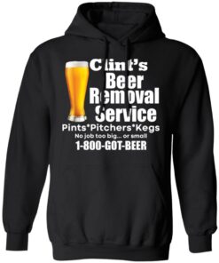 Clint’s beer removal service pints pitchers kegs shirt Shirt Sweatshirt Long Sleeve Hoodie Tank Mug 2 Clint's beer removal service pints pitchers kegs shirt Shirt Sweatshirt Long Sleeve Hoodie Tank Mug 3