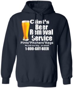 Clint’s beer removal service pints pitchers kegs shirt Shirt Sweatshirt Long Sleeve Hoodie Tank Mug 3 Clint's beer removal service pints pitchers kegs shirt Shirt Sweatshirt Long Sleeve Hoodie Tank Mug 4
