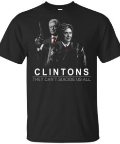 Clintons they can’t suicide us all shirt Shirt Sweatshirt Long Sleeve Hoodie Tank Mug
