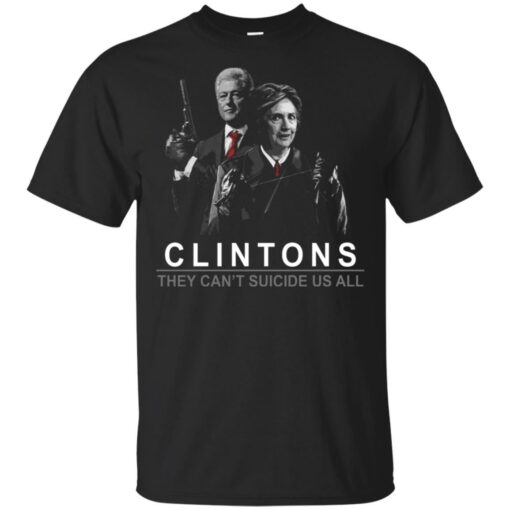 Clintons they can’t suicide us all shirt Shirt Sweatshirt Long Sleeve Hoodie Tank Mug