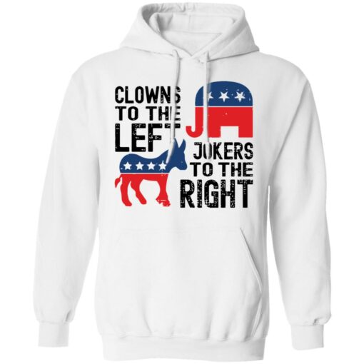 Clowns to the left of jokers to the right shirt Shirt Sweatshirt Long Sleeve Hoodie Tank Mug