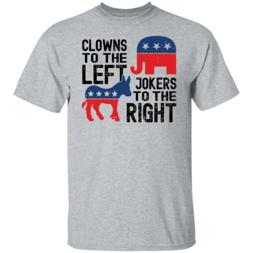 Clowns to the left of jokers to the right shirt Shirt Sweatshirt Long Sleeve Hoodie Tank Mug