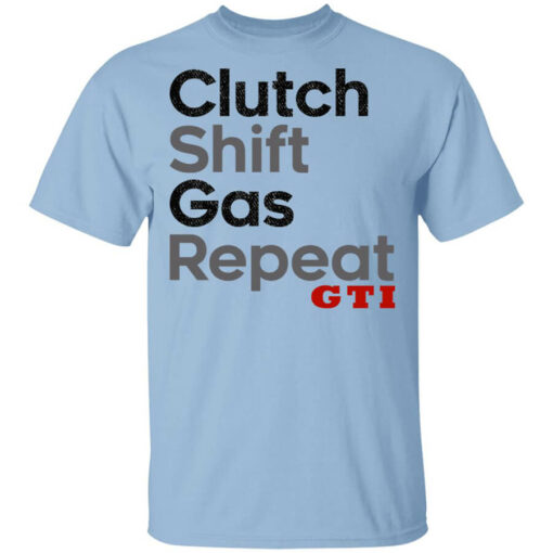 Clutch Shift Gas Repeat GTI T-Shirts, Hoodies, Long Sleeve Shirt Sweatshirt Long Sleeve Hoodie Tank Mug