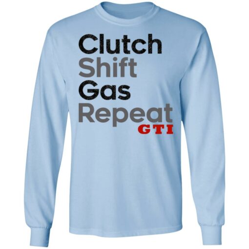 Clutch Shift Gas Repeat GTI T-Shirts, Hoodies, Long Sleeve Shirt Sweatshirt Long Sleeve Hoodie Tank Mug