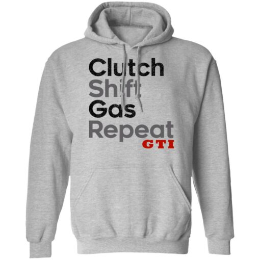 Clutch Shift Gas Repeat GTI T-Shirts, Hoodies, Long Sleeve Shirt Sweatshirt Long Sleeve Hoodie Tank Mug