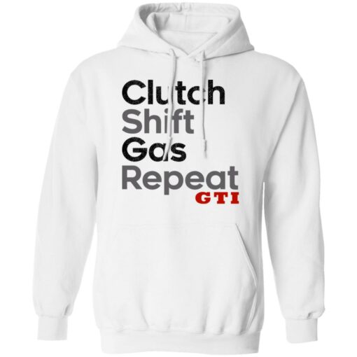 Clutch Shift Gas Repeat GTI T-Shirts, Hoodies, Long Sleeve Shirt Sweatshirt Long Sleeve Hoodie Tank Mug