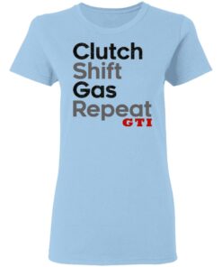Clutch Shift Gas Repeat GTI T Shirts Hoodies Long Sleeve Shirt Sweatshirt Long Sleeve Hoodie Tank Mug 5