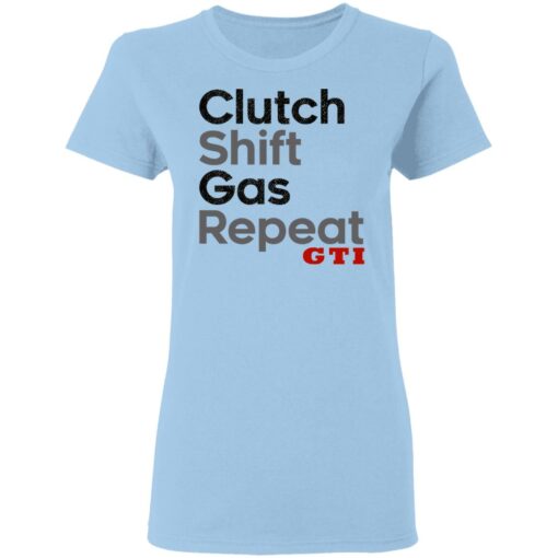 Clutch Shift Gas Repeat GTI T-Shirts, Hoodies, Long Sleeve Shirt Sweatshirt Long Sleeve Hoodie Tank Mug