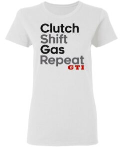 Clutch Shift Gas Repeat GTI T Shirts Hoodies Long Sleeve Shirt Sweatshirt Long Sleeve Hoodie Tank Mug 6