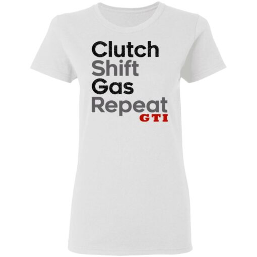 Clutch Shift Gas Repeat GTI T-Shirts, Hoodies, Long Sleeve Shirt Sweatshirt Long Sleeve Hoodie Tank Mug