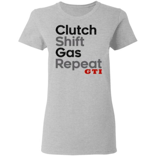 Clutch Shift Gas Repeat GTI T-Shirts, Hoodies, Long Sleeve Shirt Sweatshirt Long Sleeve Hoodie Tank Mug